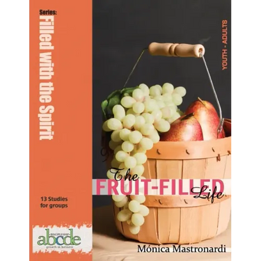 The Fruit-Filled Life: 13 Bible Studies for Small Groups
