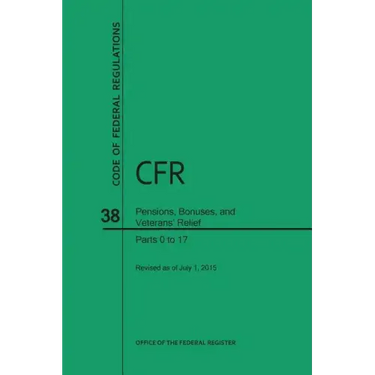 Code of Federal Regulations, Title 38, Pensions, Bonuses, and Veterans' Relief, PT. 0-17, Revised as of July 1, 2015 (Revised)