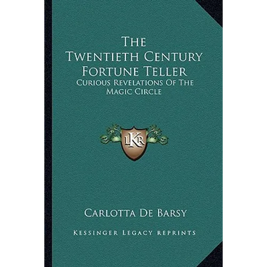 The Twentieth Century Fortune Teller: Curious Revelations Of The Magic Circle