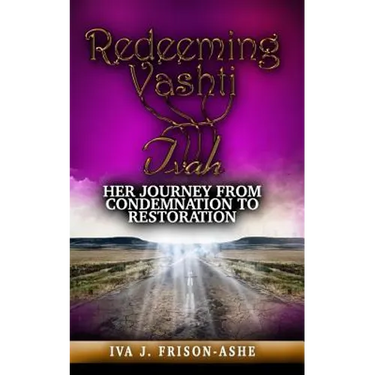 Redeeming Vashti: Her Journey From Condemnation to Restoration