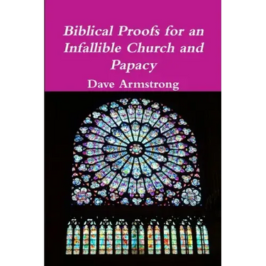 Biblical Proofs for an Infallible Church and Papacy