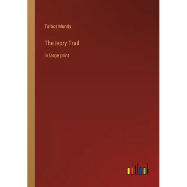 The Ivory Trail: in large print