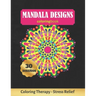 Mandala Designs Coloring Book: Art Therapy for Adults - Stress Relieving Animal Design - Color Charts Included (up to 300 colors) - Reduce anxiety -