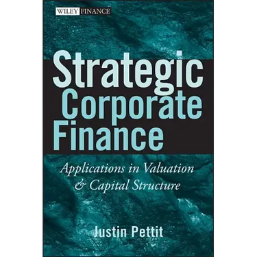 Strategic Corporate Finance: Applications in Valuation and Capital Structure