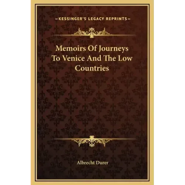Memoirs of Journeys to Venice and the Low Countries
