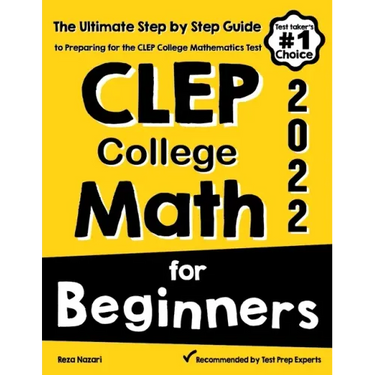 CLEP College Math for Beginners: The Ultimate Step by Step Guide to Preparing for the CLEP College Math Test