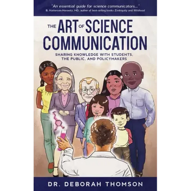 The Art of Science Communication: Sharing Knowledge with Students, the Public, and Policymakers