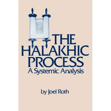 The Halakhic Process: A Systematic Analysis
