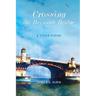 Crossing the Burnside Bridge & Other Poems