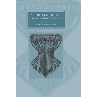 Victorian Literature and the Anorexic Body