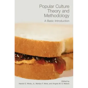 Popular Culture Theory and Methodology: A Basic Introduction