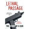 Lethal Passage: The Story of a Gun