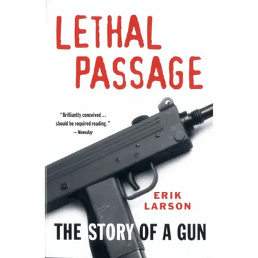 Lethal Passage: The Story of a Gun