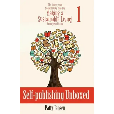 Self-publishing Unboxed: The Three-Year, No-bestseller Plan For Making A Living From Your Fiction Book 1