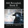 666 Revealed, Book II: A False Prophet; A False Church: And America as Antichrist (John 5:39)