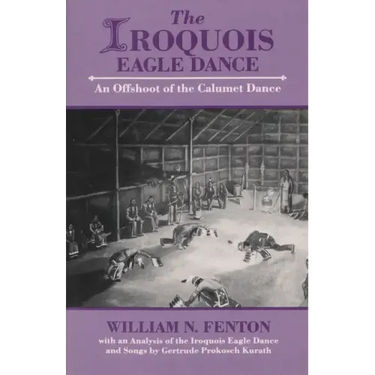 Iroquois Eagle Dance: An Offshoot of the Calumet Dance