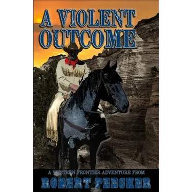 A Violent Outcome: A Western Frontier Adventure