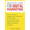 Practical Guide for Digital Marketing: Seven Steps to Engage Your Customers, Get New Ones, Increase Your Sales, and Build a Winning Digital Marketing