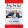 Protect Your Store!: The Shoplifting Prevention Guide For Small To Medium Retailers