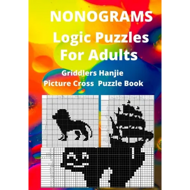 Nonograms Logic Puzzles For Adults: Griddlers Hanjie Picture Cross Puzzle Book
