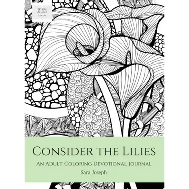 Consider the Lilies: An Adult Coloring Devotional Journal