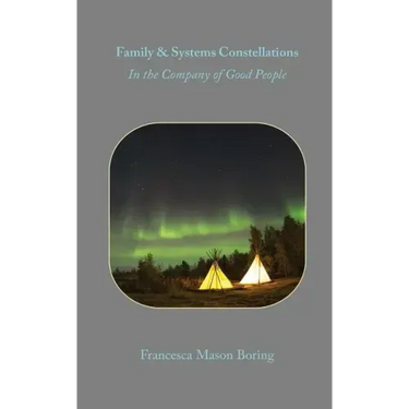 Family & Systems Constellation: In the Company of Good People