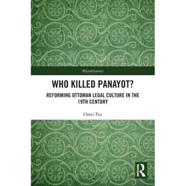 Who Killed Panayot?: Reforming Ottoman Legal Culture in the 19th Century