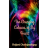 The Changing Colours of My Heart