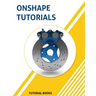 Onshape Tutorials: Part Modeling, Assemblies, and Drawings