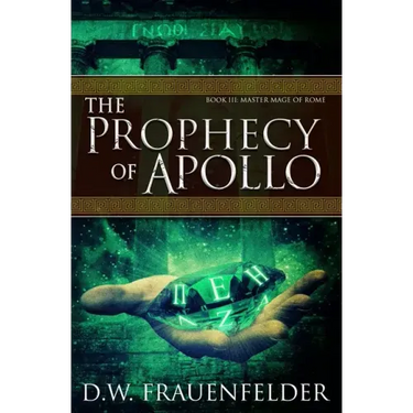The Prophecy of Apollo: Book III of the Master Mage of Rome Series
