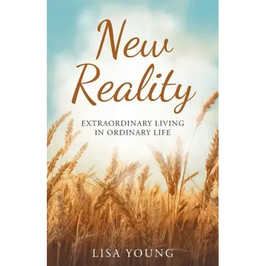 New Reality: Extraordinary Living in Ordinary Life