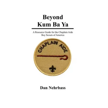 Beyond Kum Ba Ya: A Resource Guide For The Chaplain Aide, Scout's Own Service, Boy Scouts Of America