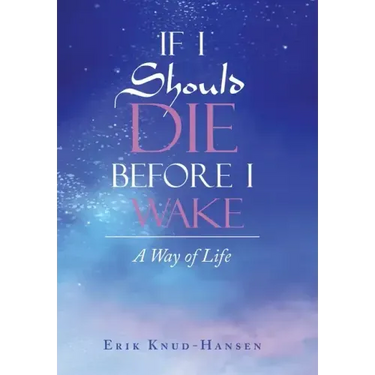 If I Should Die Before I Wake: A Way of Life