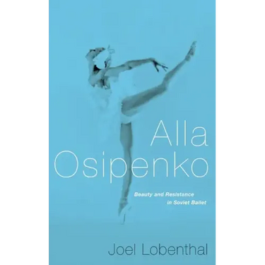 Alla Osipenko: Beauty and Resistance in Soviet Ballet