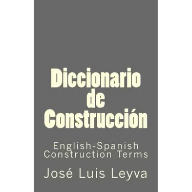 Diccionario de Construcción: English-Spanish Construction Terms