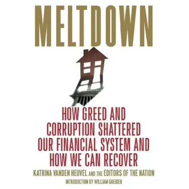 Meltdown: How Greed and Corruption Shattered Our Financial System and How We Can Recover