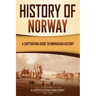 History of Norway: A Captivating Guide to Norwegian History