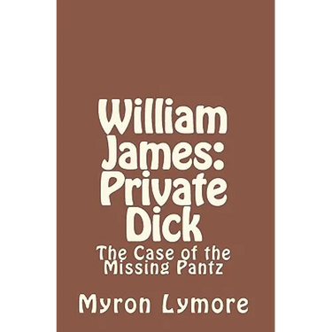William James: Private Dick: The Case of the Missing Pantz