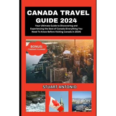 Canada Travel Guide 2024: Everything You Need To Know Before Visiting Canada in 2024