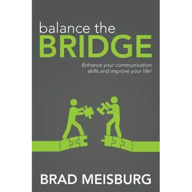 Balance the Bridge: Enhance your communication skills and improve your life!