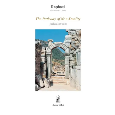 The Pathway of Non-Duality: Advaitavada