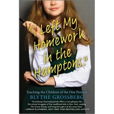 I Left My Homework in the Hamptons: Teaching the Children of the One Percent