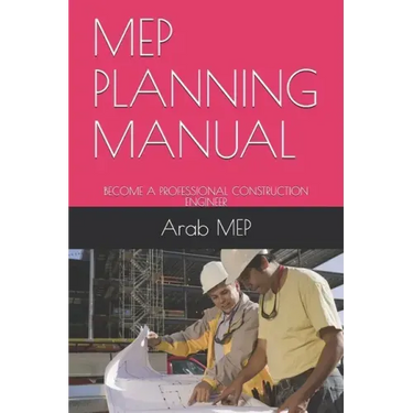 Mep Planning Manual: Become a Professional Construction Engineer
