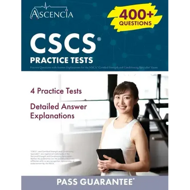 CSCS Practice Questions: 400+ Practice Questions with Answer Explanations for the NSCA Certified Strength and Conditioning Specialist Exam