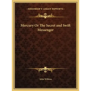 Mercury Or The Secret and Swift Messenger