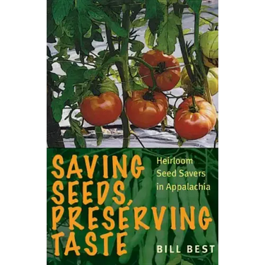 Saving Seeds, Preserving Taste: Heirloom Seed Savers in Appalachia