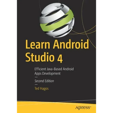 Learn Android Studio 4: Efficient Java-Based Android Apps Development