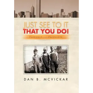 Just See to It That You Do!: Pursuit of a Passion