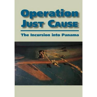 Operation Just Cause: The Incursion into Panama