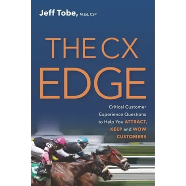 The CX Edge: Critical Customer Experience Questions to ATTRACT, KEEP and WOW Customers